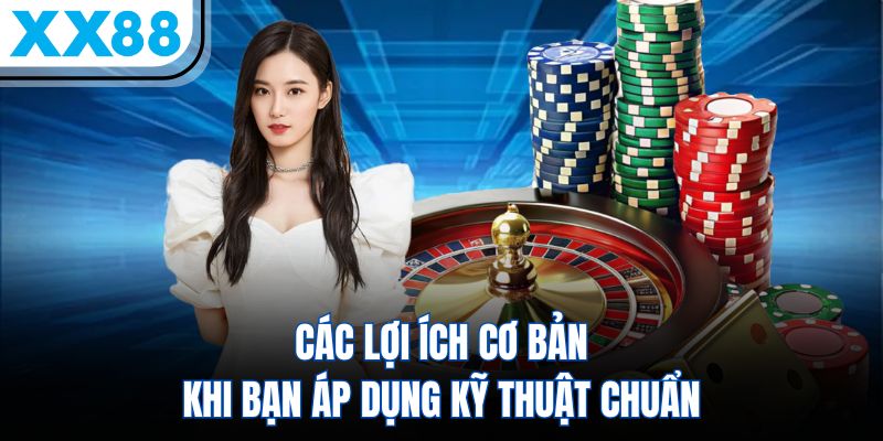 Các lợi ích cơ bản khi bạn áp dụng kỹ thuật chuẩn